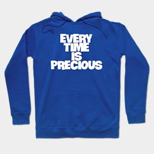 every time is precious Hoodie